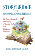 Storybridge to Second Language Literacy: The Theory, Research and Practice of Teaching English with Children's Literature