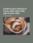 Storyology: Essays in Folk-Lore, Sea-Lore, and Plant-Lore
