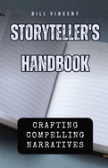 Storyteller's Handbook: Crafting Compelling Narratives