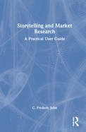 Storytelling and Market Research: A Practical User Guide