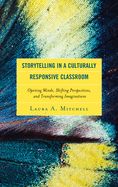 Storytelling in a Culturally Responsive Classroom: Opening Minds, Shifting Perspectives, and Transforming Imaginations