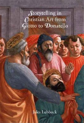 Storytelling in Christian Art from Giotto to Donatello - Lubbock, Jules