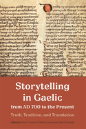 Storytelling in Gaelic from AD 700 to the Present: Truth, Tradition, and Translation