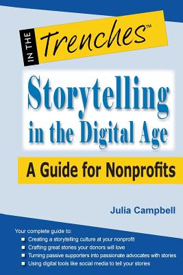 Storytelling in the Digital Age: A Guide for Nonprofits - Campbell, Julia