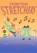 Storytime Stretchers: Tongue Twisters, Choruses, Games, and Charades