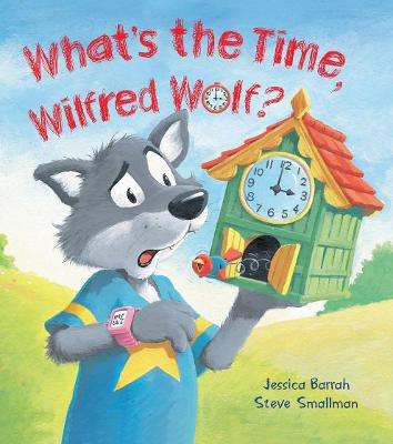 Storytime: What's the Time, Wilfred Wolf? - Barrah, Jessica