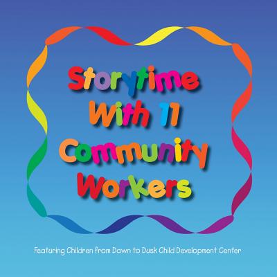Storytime with 11 Community Workers: Featuring Children from Dawn to Dusk Child Development Center - Workshop, Build-A-Book