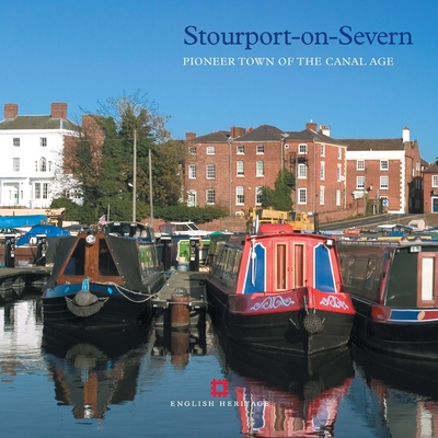 Stourport-on-Severn: Pioneer Town of the Canal Age - Giles, Colum