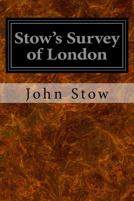 Stow's Survey of London - Stow, John