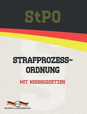 Stpo - Strafprozessordnung: Mit Nebengesetzen - Rechts- & Gesetzesredaktion, M&e (Editor), and Gesetze, Deutsche