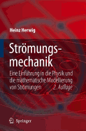 Strmungsmechanik: Eine Einfhrung in die Physik und die mathematische Modellierung von Strmungen