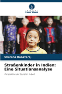 Stra?enkinder in Indien: Eine Situationsanalyse