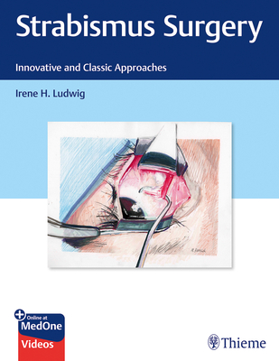 Strabismus Surgery: Innovative and Classic Approaches - Ludwig, Irene