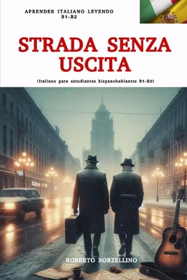 STRADA SENZA USCITA (Italiano B1 - B2): (Para estudiantes hispanohablantes B1 -B2) - Borzellino, Roberto