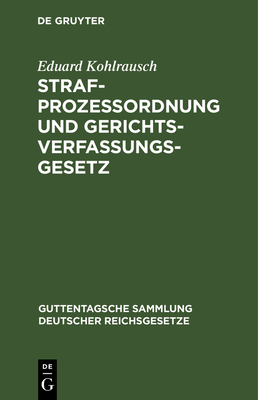 Strafprozessordnung Und Gerichtsverfassungsgesetz - Kohlrausch, Eduard, and Mannheim, Hermann (Editor)