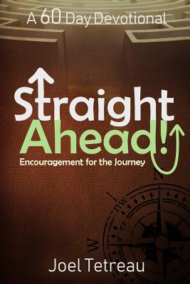 Straight Ahead!: A 60 Day Devotional - Tetreau, Joel