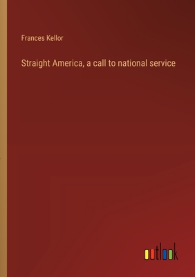 Straight America, a call to national service - Kellor, Frances