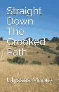 Straight Down the Crooked Path