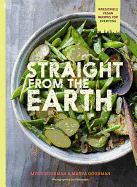 Straight from the Earth: 100 Irresistible Vegan Recipes for Everyone