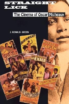 Straight Lick: The Cinema of Oscar Micheaux - Green, J Ronald