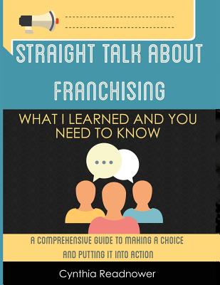 Straight Talk About Franchising: What I Learned and You Need to Know - Readnower, Cynthia