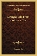 Straight Talk from Coleman Cox