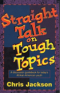 Straight Talk on Tough Topics: A Discussion Guidebook for Today's Afrikan-American Youth