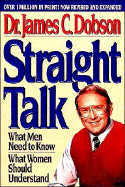 Straight Talk - Dobson, James C, Dr., PH.D., and Thomas Nelson Publishers
