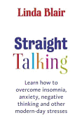 Straight Talking: Learn to Overcome Insomnia, Anxiety, Negative Thinking and Other Modern Day Stresses