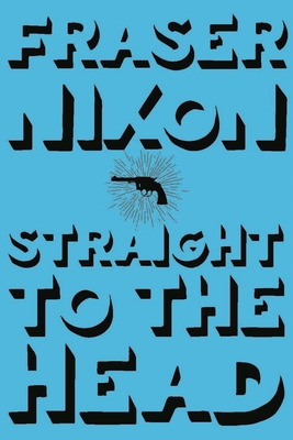 Straight to the Head - Nixon, Fraser