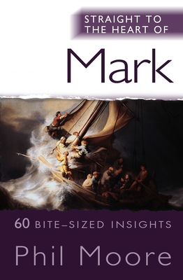 Straight to the Heart of Mark: 60 bite-sized insights - Moore, Phil