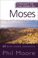 Straight to the Heart of Moses: 60 Bite-sized Insights