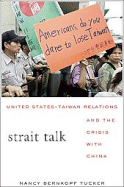 Strait Talk: United States-Taiwan Relations and the Crisis with China