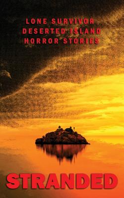 Stranded: Lone Survivor Desert Island Horror Stories - Halpin, Bill, and Victoria, Eliza, and Spake, Morgana