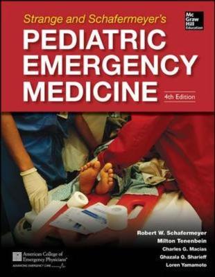 Strange and Schafermeyer's Pediatric Emergency Medicine, Fourth Edition - Schafermeyer, Robert W, MD, and Tenenbein, Milton, and Macias, Charles G