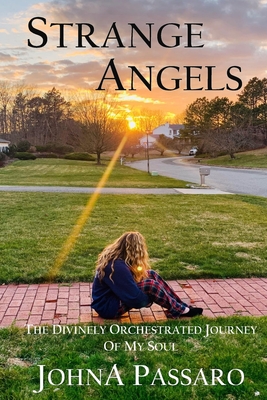 Strange Angels: The Divinely Orchestrated Journey of My Soul - Passaro, Johna