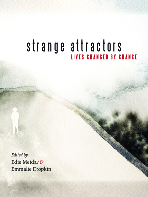 Strange Attractors: Lives Changed by Chance - Meidav, Edie (Editor)