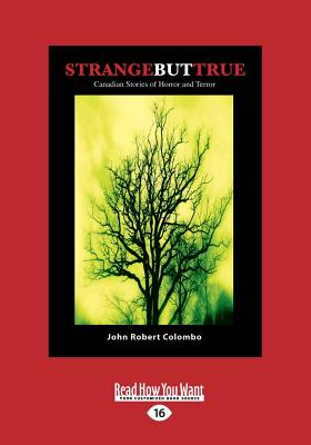 Strange but True: Canadian Stories of Horror and Terror - Colombo, John Robert