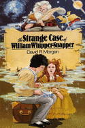 Strange Case of William Whipper-snapper