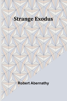 Strange Exodus - Abernathy, Robert