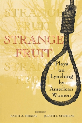 Strange Fruit: Plays on Lynching by American Women - Perkins, Kathy A (Editor), and Stephens, Judith L (Editor)