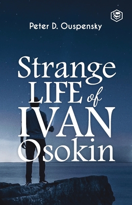 Strange Life of Ivan Osokin - Ouspensky, P D