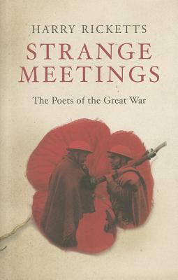 Strange Meetings: The Poets of the Great War - Ricketts, Harry