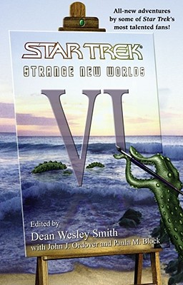 Strange New Worlds, Volume 6 - Smith, Dean Wesley, and Ordover, John J, and Block, Paula M