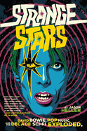 Strange Stars: David Bowie, Pop Music, and the Decade Sci-Fi Exploded