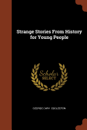 Strange Stories From History for Young People