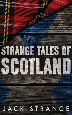 Strange Tales of Scotland: Large Print Hardcover Edition - Strange, Jack