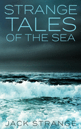 Strange Tales Of The Sea: Large Print Hardcover Edition