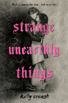 Strange Unearthly Things - Creagh, Kelly