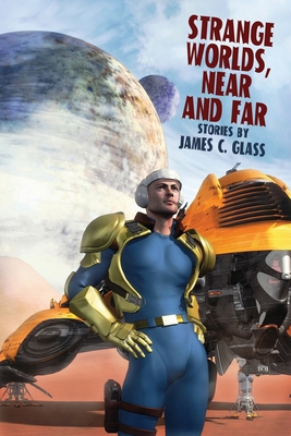 Strange Worlds, Near and Far - Glass, James C